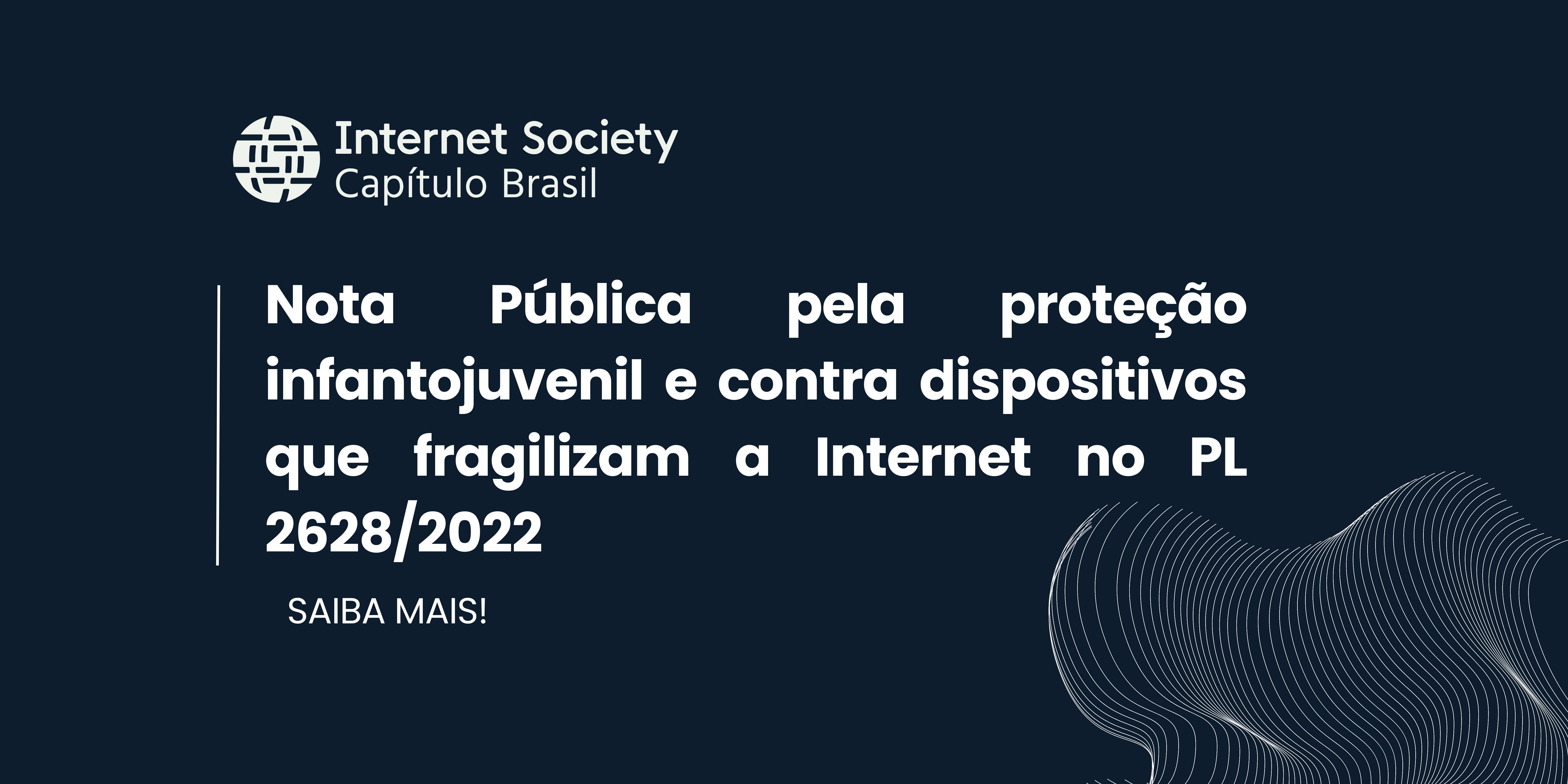 Nota Pública: ISOC Brasil apoia o PL 2628/2022, mas pede supressão dos parágrafos 6º e 7º do art. 35